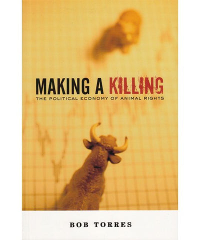 Making a Killing: The Political Economy of Animal Rights