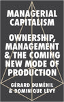 Managerial Capitalism: Ownership, Management and the Coming New Mode of Production
