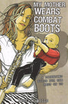 My Mother Wears Combat Boots
