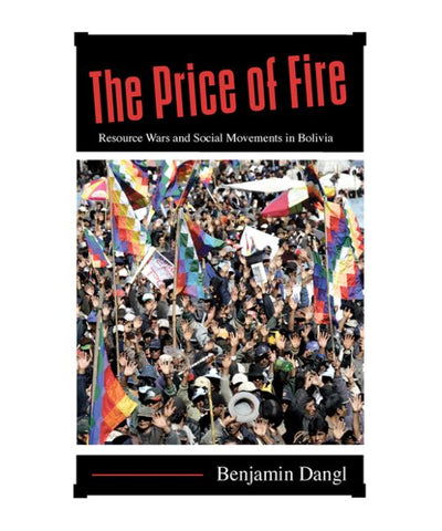The Price of Fire: Resource Wars and Social Movements in Bolivia