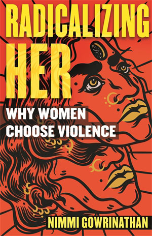 Radicalizing Her: Why Women Choose Violence (REMAINDERED)