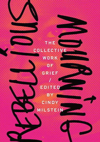 Rebellious Mourning: The Collective Work of Grief