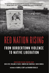 Red Nation Rising: From Bordertown Violence to Native Liberation