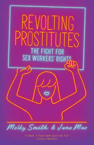 Revolting Prostitutes: The Fight for Sex Workers' Rights