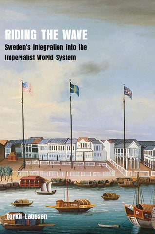Riding the Wave: Sweden’s Integration into the Imperialist World System
