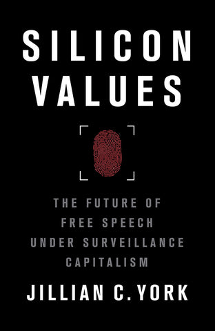 Silicon Values: The Future of Free Speech under Surveillance Capitalism