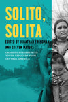 Solito, Solita: Crossing Borders with Youth Refugees from Central America