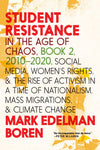 Student Resistance in the Age of Chaos Book 2, 2010-2021: Social Media, Womens Rights, and the Rise of Activism in a Time of Nationalism, Mass Migrations, and Climate Change