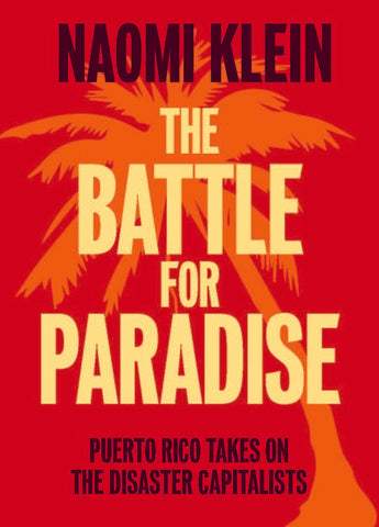 The Battle For Paradise: Puerto Rico Takes on the Disaster Capitalists