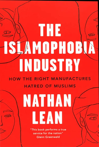 The Islamophobia Industry: How the Right Manufactures Hatred of Muslims (2nd Ed.)