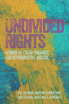 Undivided Rights: Women of Color Organizing for Reproductive Justice