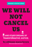 We Will Not Cancel Us And Other Dreams of Transformative Justice