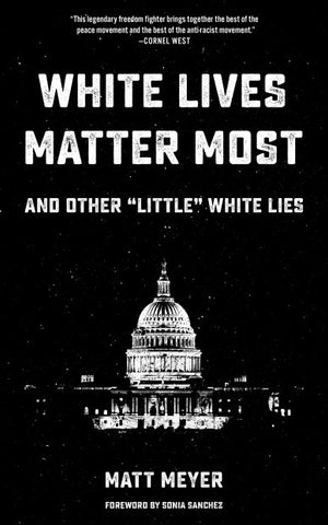 White Lives Matter Most: And Other “Little” White Lies