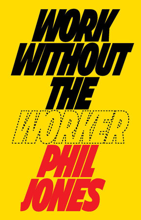 Work Without the Worker: Labour in the Age of Platform Capitalism ...