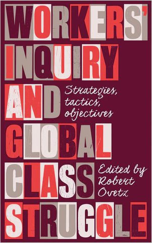 Workers' Inquiry and Global Class Struggle: Strategies, Tactics, Objectives