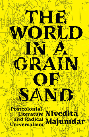 The World in a Grain of Sand: Postcolonial Literature and Radical Universalism