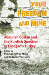 Your Freedom and Mine: Abdullah Öcalan and the Kurdish Question in Erdoğan's Turkey